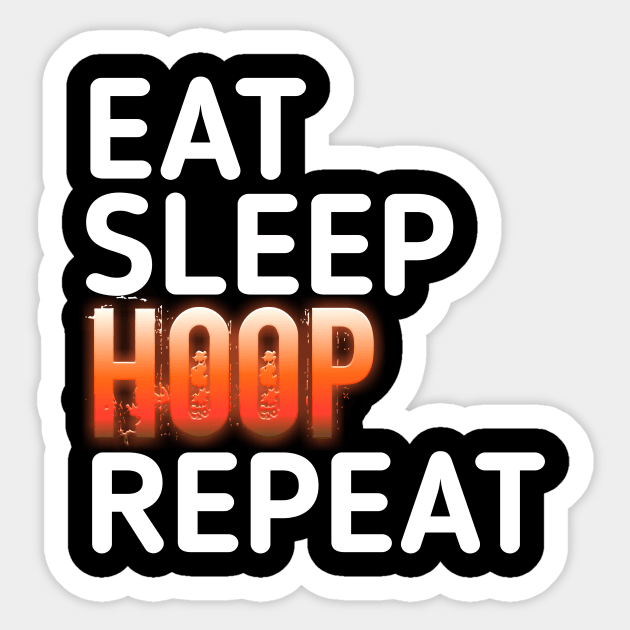 Eat Sleep Hoop Repeat Basketball - Basketball Graphic Typographic Design - Baller Fans Sports Lovers - Holiday Gift Ideas Sticker by MaystarUniverse